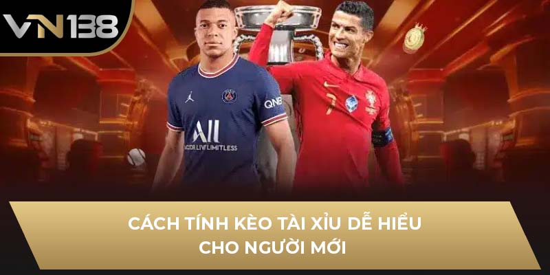 Cách tính kèo tài xỉu dễ hiểu cho người mới